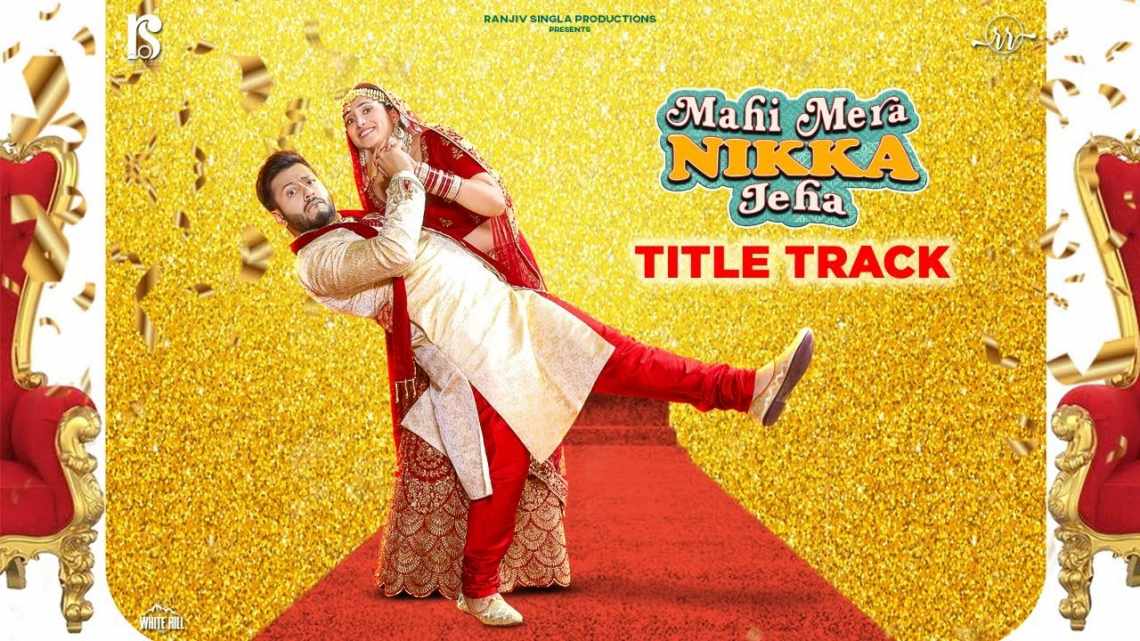 Download Mahi Mera Nikka Jeha 2022 Punjabi Movie